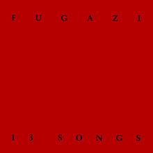 13 Songs (Fugazi album) httpsuploadwikimediaorgwikipediacommonsthu
