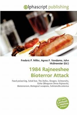1984 Rajneeshee bioterror attack 1984 Rajneeshee Bioterror Attack by Frederic P Miller Agnes F