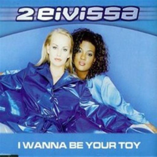 2 Eivissa I Wanna Be Your Toy 2 Eivissa mp3 buy full tracklist