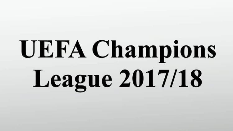 2017–18 UEFA Champions League httpsiytimgcomvibhEOB5laodwmaxresdefaultjpg