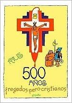 500 años fregados pero cristianos httpsuploadwikimediaorgwikipediaenthumbc