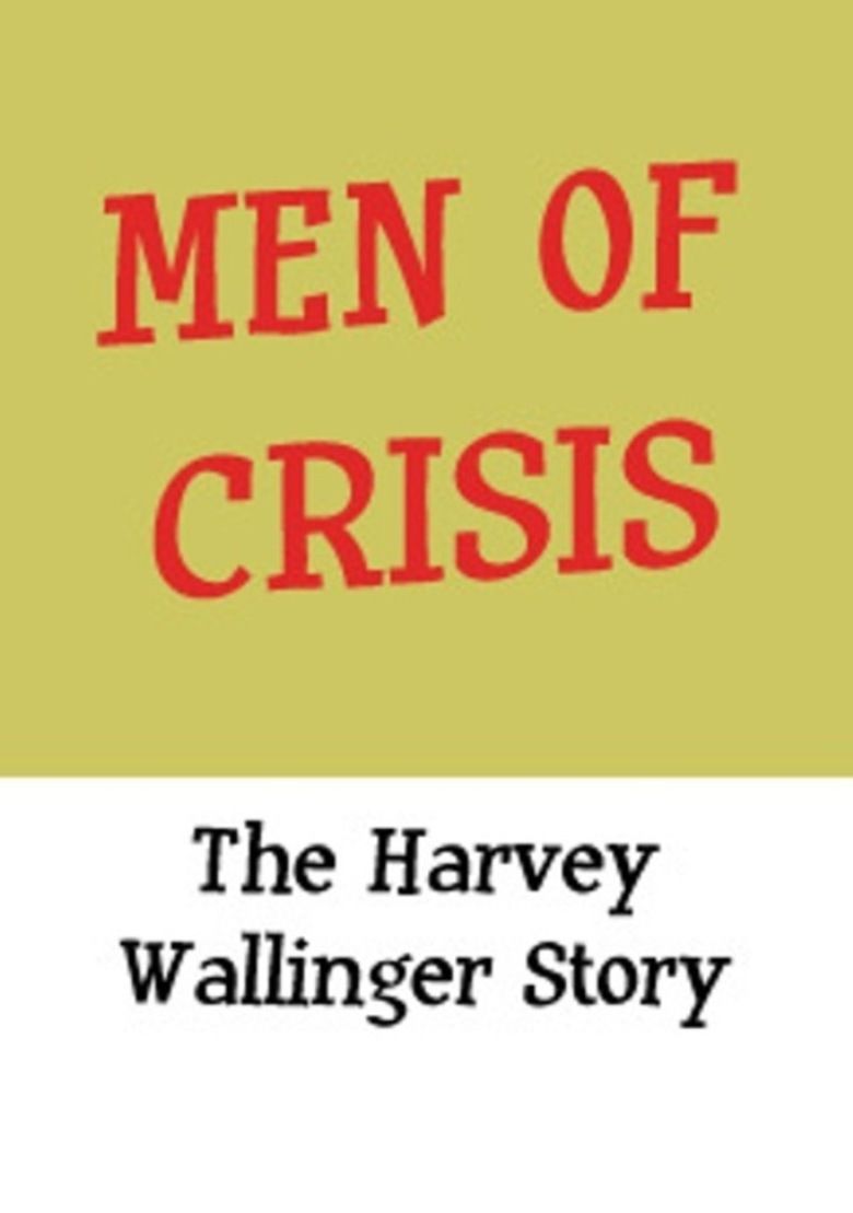 Men of Crisis: The Harvey Wallinger Story movie poster