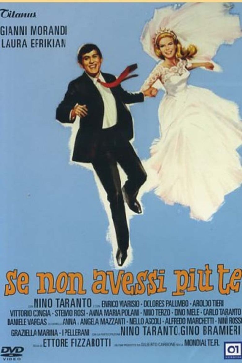 Poster of a flim " Se non avessi più te " Actor  Gianni Morandi as Gianni Traimonti and actrees Laura Efrikian as Carla Todisco are holding hand of each other and smiling. Dianni Morandi is wearing a black suit while Laura Efrikian wearing a white dress.