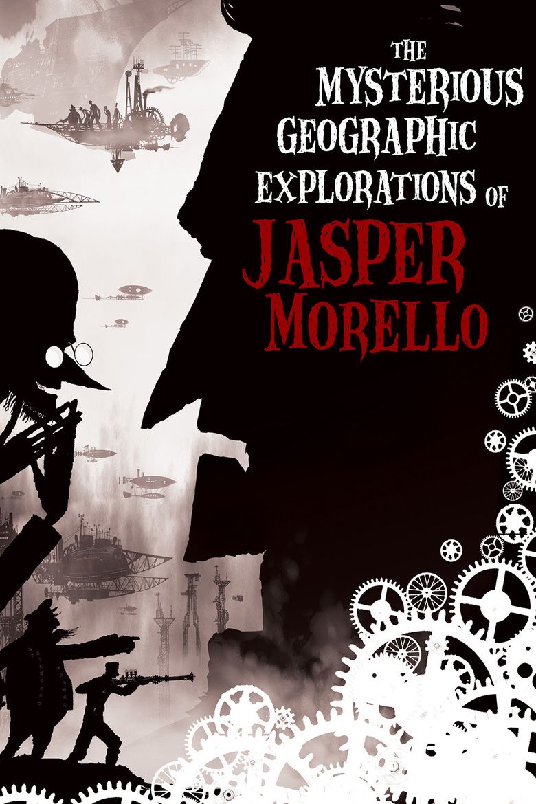 The Mysterious Geographic Explorations of Jasper Morello movie poster