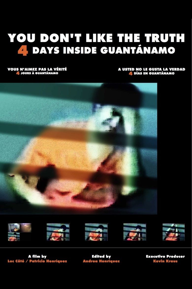 You Dont Like the Truth: Four Days Inside Guantanamo movie poster