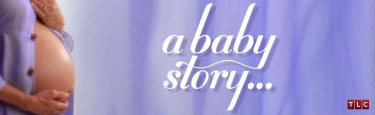 A Baby Story Baby Story Pie Town Productions