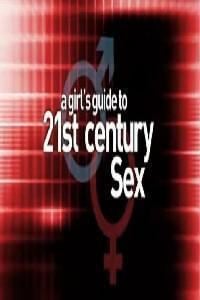 Tv poster of the 2006 tv series, A Girl's Guide to 21st Century Sex