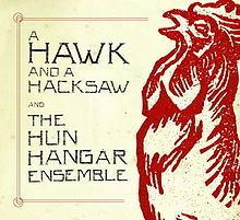 A Hawk and a Hacksaw and the Hun Hangár Ensemble httpsuploadwikimediaorgwikipediaenthumbe