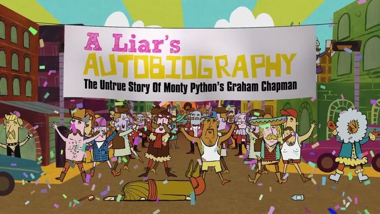 A Liar's Autobiography: The Untrue Story of Monty Python's Graham Chapman A Liar39s Autobiography The Untrue Story of Monty Python39s Graham