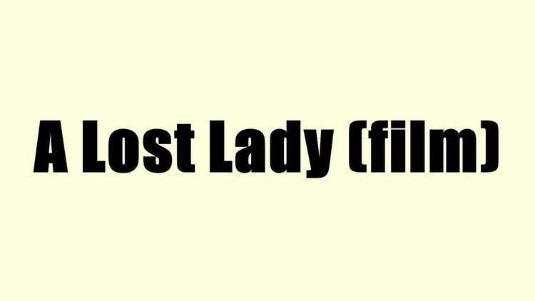 A Lost Lady (film) A Lost Lady film YouTube