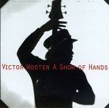 A Show of Hands (Victor Wooten album) httpsuploadwikimediaorgwikipediaen55bSho