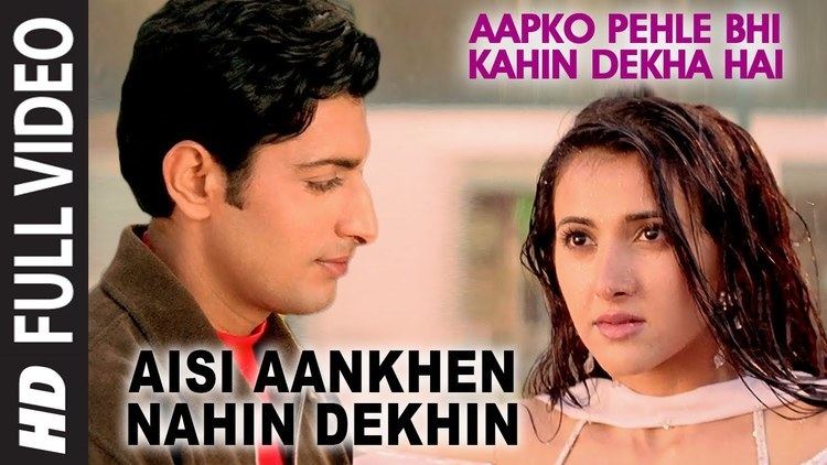 Aisi Aankhen Nahin Dekhin Full Video Aapko Pehle Bhi Kahin Dekha