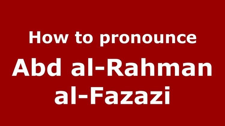 Abd al-Rahman al-Fazazi How to pronounce Abd alRahman alFazazi ArabicMorocco
