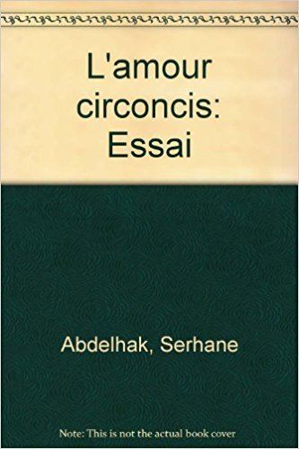 Abdelhak Serhane Lamour circoncis Essai French Edition Abdelhak Serhane