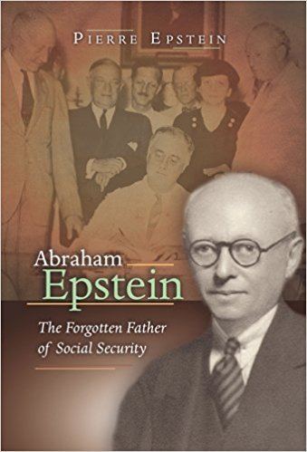 Abraham Epstein Amazoncom Abraham Epstein The Forgotten Father of Social Security