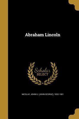 Abraham Lincoln: A History t3gstaticcomimagesqtbnANd9GcTiqZFYpP4prTf8i