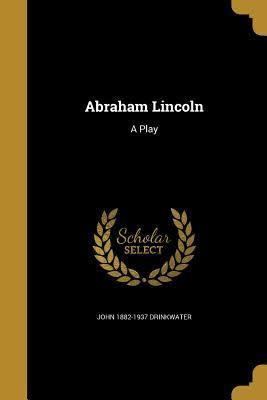 Abraham Lincoln (play) t3gstaticcomimagesqtbnANd9GcThYMaFct5aQaUsl3