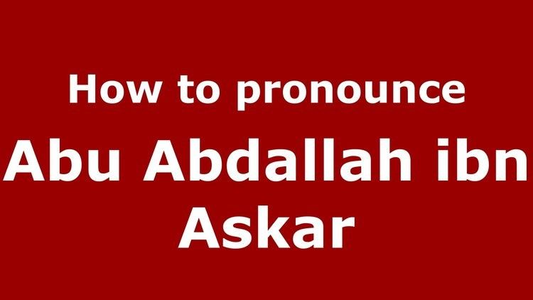 Abu Abdallah ibn Askar How to pronounce Abu Abdallah ibn Askar ArabicMorocco