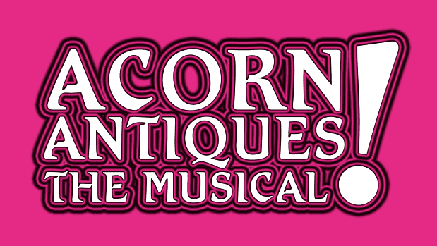 Acorn Antiques: The Musical! ACORN 01