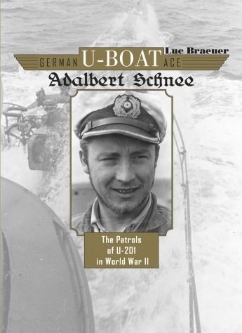 Adalbert Schnee German UBoat Ace Adalbert Schnee The Patrols of U201 in