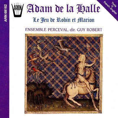 Adam de la Halle Adam de la Halle Le Jeu de Robin et Marion Ensemble