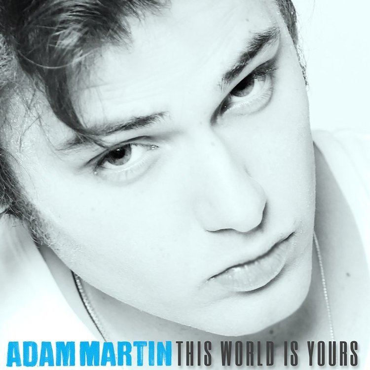 Adam Martin (singer) Adam Martin This World Is Yours Lyrics Musixmatch