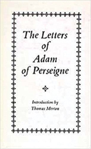 Adam of Perseigne The Letters Of Adam Of Perseigne Cistercian Fathers Adam of