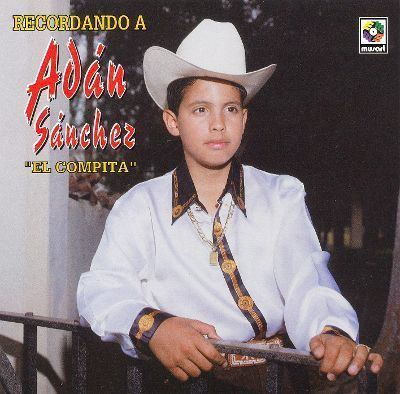 Adan Sanchez A Recordando Adan quotChalinoquot Sanchez Songs Reviews
