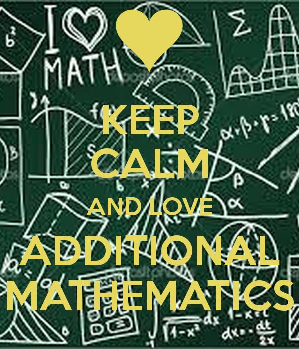 Additional Mathematics KEEP CALM AND LOVE ADDITIONAL MATHEMATICS Poster slut Keep Calm