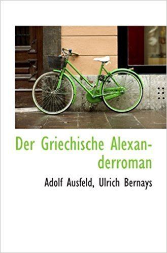 Adolf Ausfeld Der Griechische Alexanderroman Adolf Ausfeld 9781110145201 Amazon