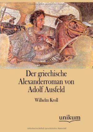 Adolf Ausfeld 9783845744575 Der griechische Alexanderroman von Adolf Ausfeld