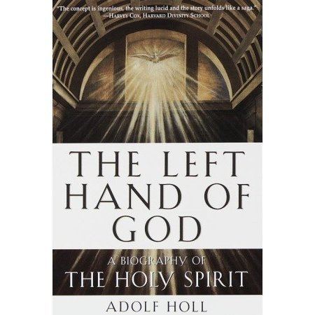 Adolf Holl The Left Hand of God A Biography of the Holy Spirit by Adolf Holl