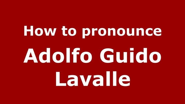 Adolfo Guido Lavalle How to pronounce Adolfo Guido Lavalle SpanishArgentina