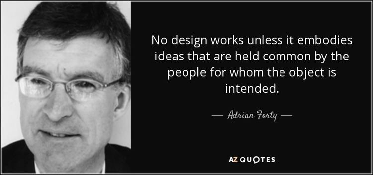 Adrian Forty QUOTES BY ADRIAN FORTY AZ Quotes