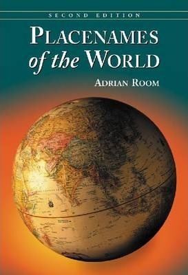 Adrian Room Placenames of the World Adrian Room 9780786475254