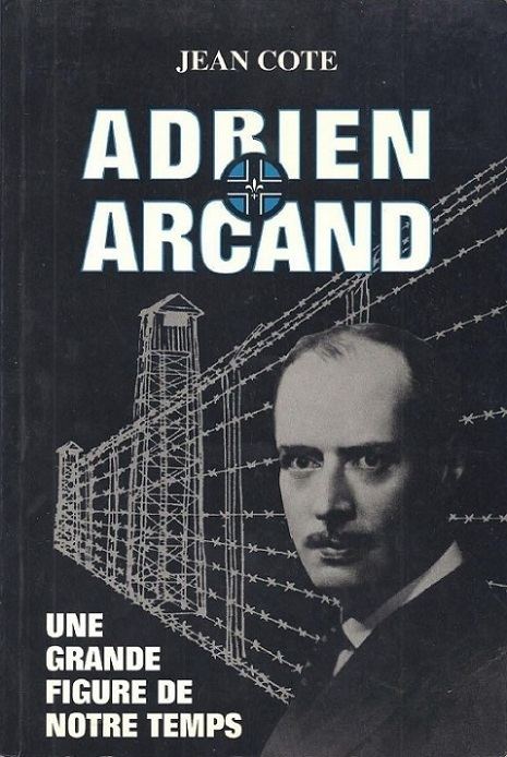 Adrien Arcand Jean Ct Adrien Arcand une grande figure de notre temps