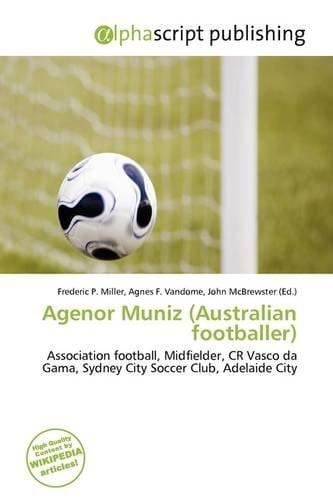 Agenor Muniz (Australian footballer) 9786135741698 Agenor Muniz Australian Footballer AbeBooks