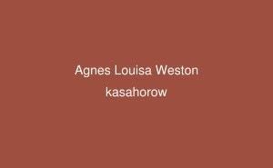 Agnes Louisa Weston Agnes Louisa Weston Ururimi kasahorow