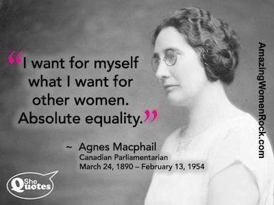 Agnes Macphail WHM Agnes Campbell Macphail More about her here http