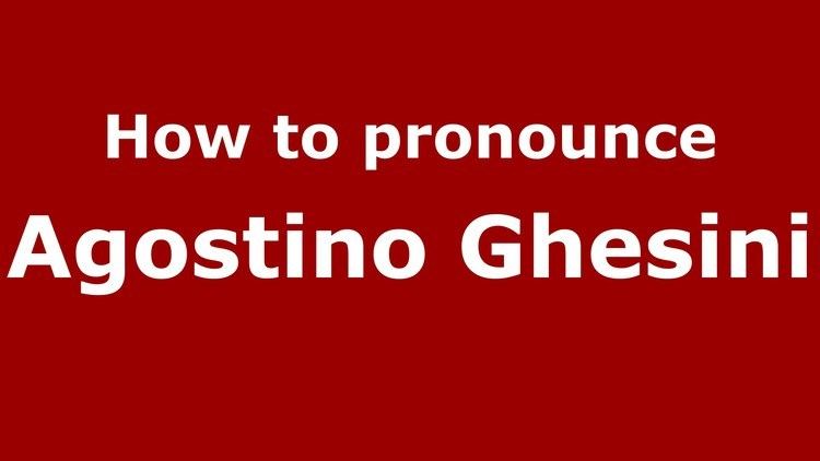 Agostino Ghesini How to pronounce Agostino Ghesini ItalianItaly PronounceNames