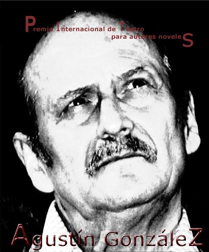 Agustin Gonzalez Premio Internacional de Teatro para Autores Noveles