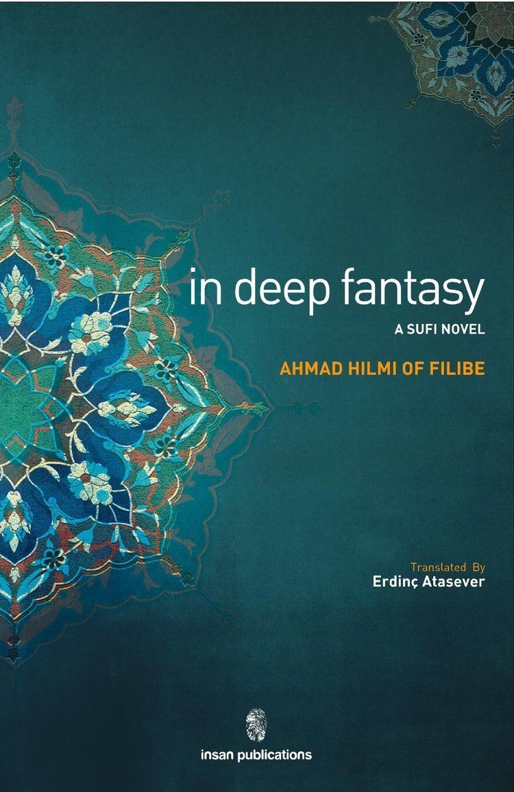 Ahmad Hilmi of Filibe in deep fantasy A Sufi Novel Ahmad Hilmi of Filibe 9786055949150