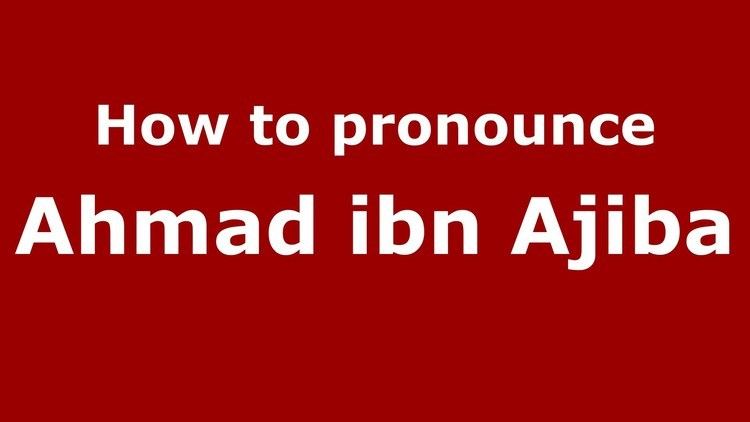 Ahmad ibn Ajiba How to pronounce Ahmad ibn Ajiba ArabicMorocco PronounceNames