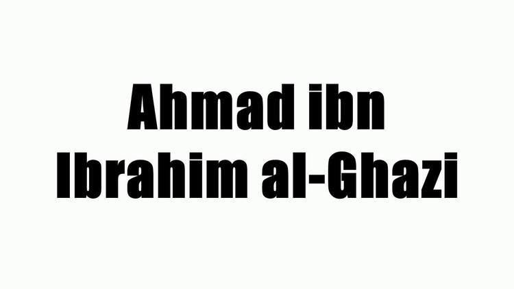 Ahmad ibn Ibrahim al-Ghazi Ahmad ibn Ibrahim alGhazi YouTube