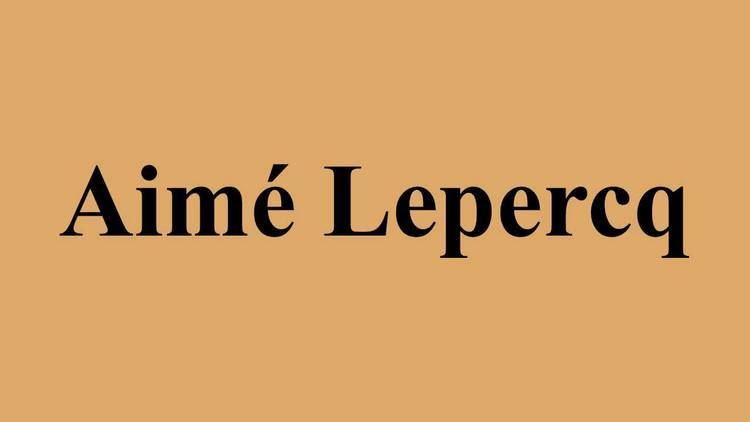 Aimé Lepercq Aim Lepercq YouTube