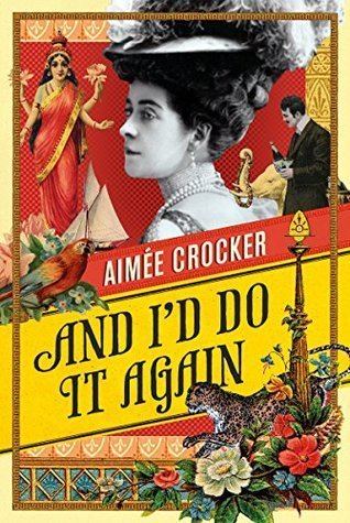 Aimée Crocker And Id Do It Again by Aime Crocker