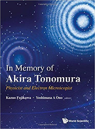 Akira Tonomura Amazoncom In Memory of Akira Tonomura Physicist and Electron