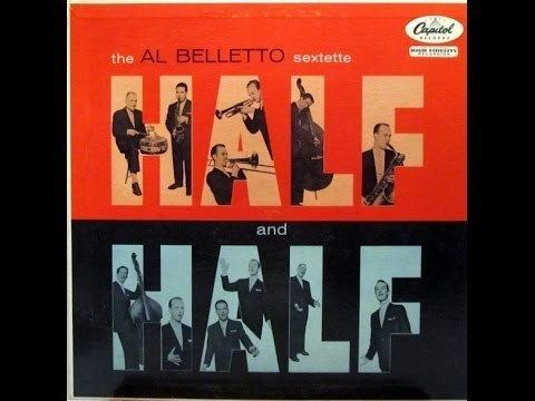 Al Belletto Al Belletto Sextette Half And Half 1956 Jazz LP FULL ALBUM YouTube