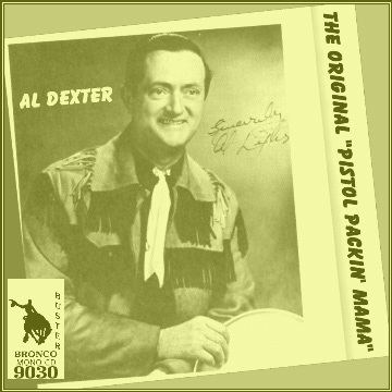 Al Dexter Al Dexter The Original 39Pistol Packin39 Mama39 Bronco