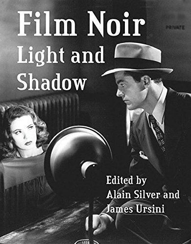 Alain Silver Film Noir Light and Shadow Alain Silver James Ursini